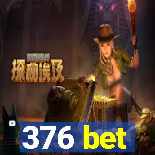 376 bet